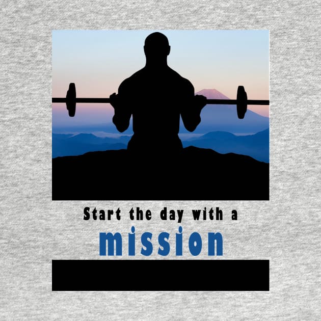 Start The Day With A Mission by Obehiclothes